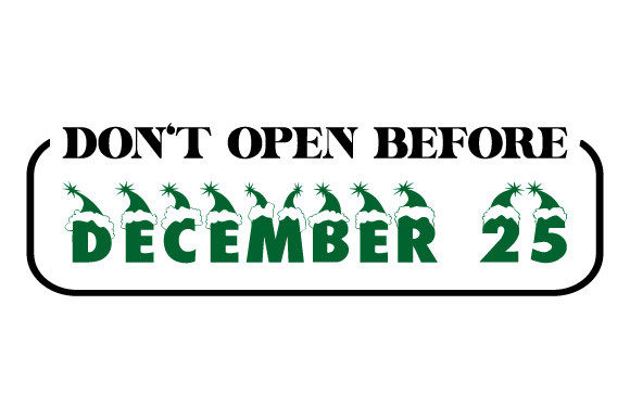 Christmas Don t Open Before December 25 Illustrations